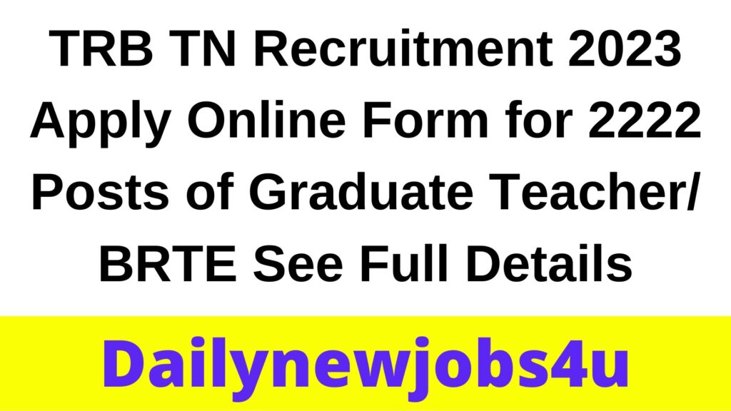TRB TN Recruitment 2023 Apply Online Form for 2222 Posts of Graduate Teacher/ BRTE | See Full Details