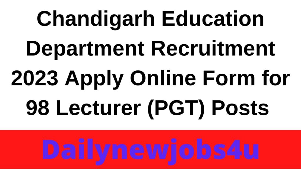 Chandigarh Education Department Recruitment 2023 Apply Online Form for 98 Lecturer (PGT) Posts | See Full Details