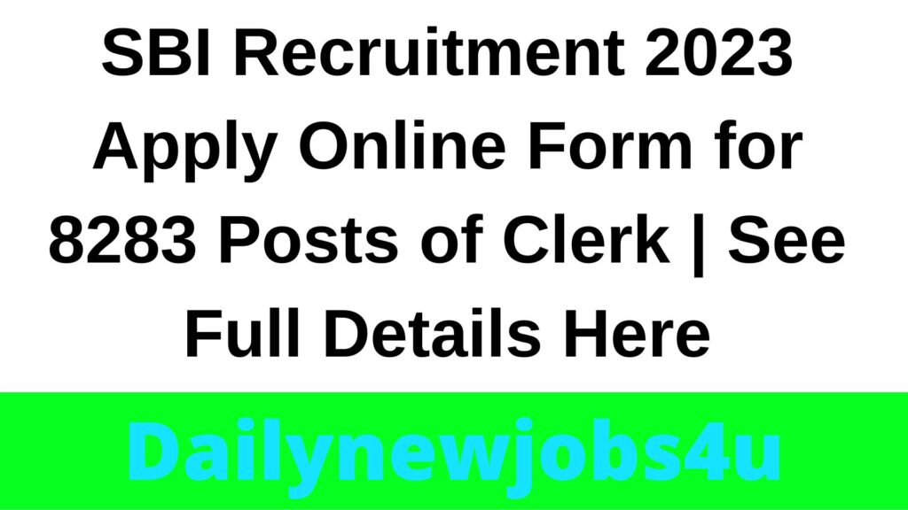 SBI Recruitment 2023 Apply Online Form for 8283 Posts of Clerk | See Full Details Here