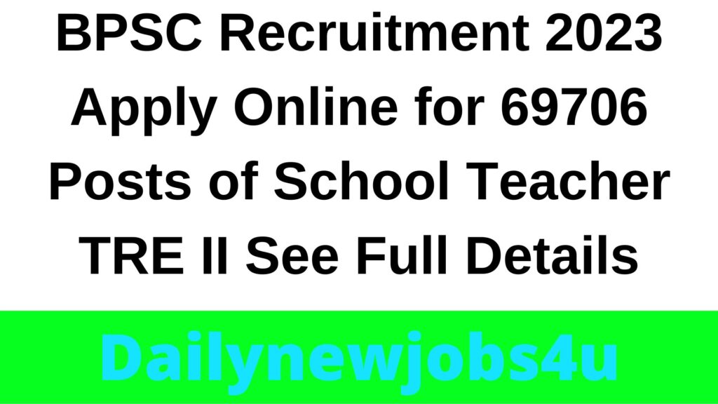 BPSC Recruitment 2023 Apply Online for 69706 Posts of School Teacher TRE II | See Full Details