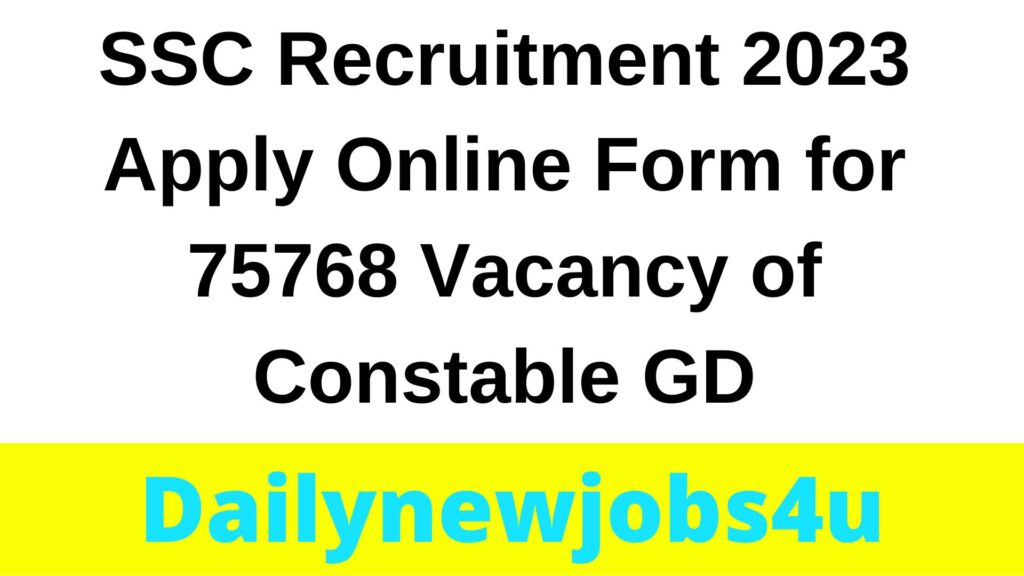 SSC Recruitment 2023 Apply Online Form for 75768 Vacancy of Constable GD | See Full Details Here