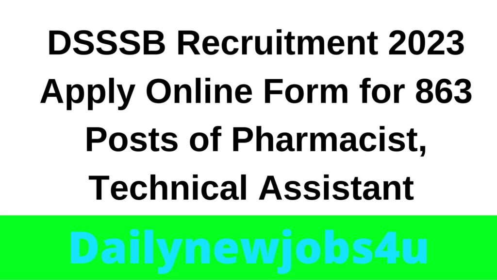 DSSSB Recruitment 2023 | Apply Online Form for 863 Posts of Pharmacist, Technical Assistant & Other | See Full Details Here