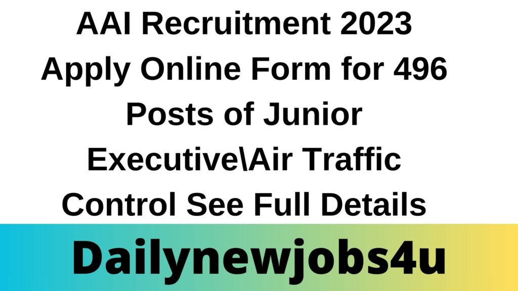 AAI Recruitment 2023 Apply Online Form for 496 Posts of Junior Executive\Air Traffic Control | See Full Details