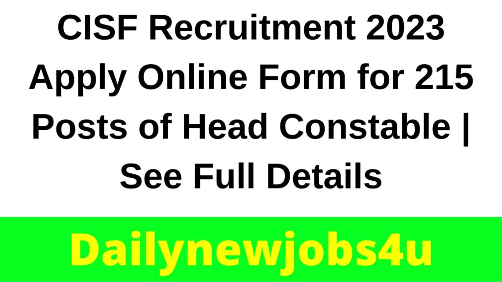 CISF Recruitment 2023 Apply Online Form for 215 Posts of Head Constable | See Full Details