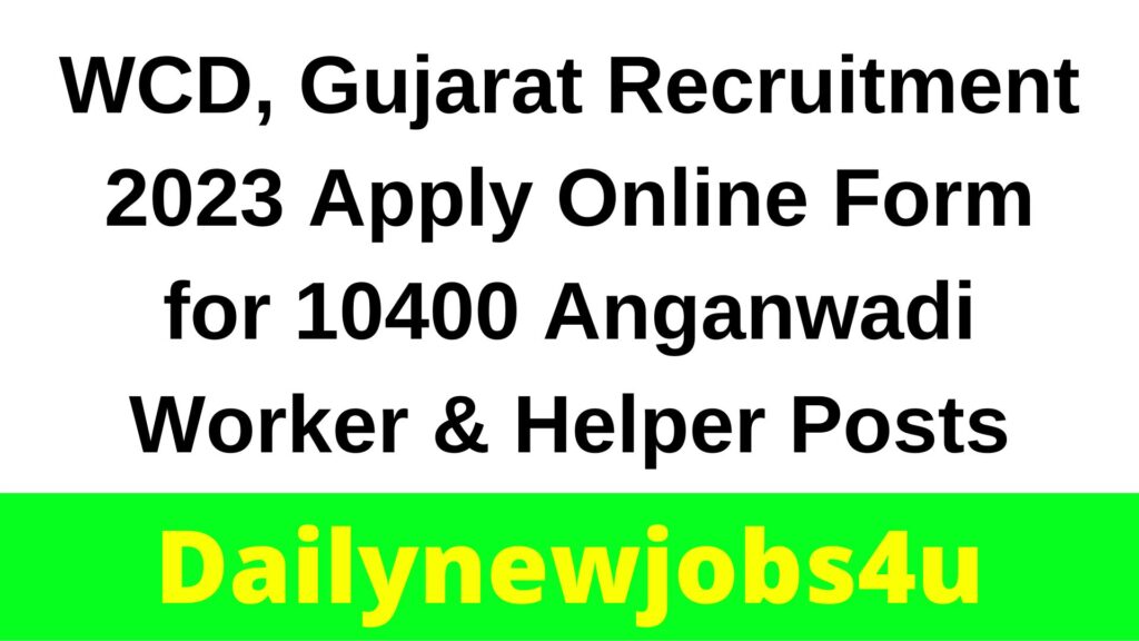 WCD, Gujarat Recruitment 2023 Apply Online Form for 10400 Anganwadi Worker & Helper Posts | See Full Details Here