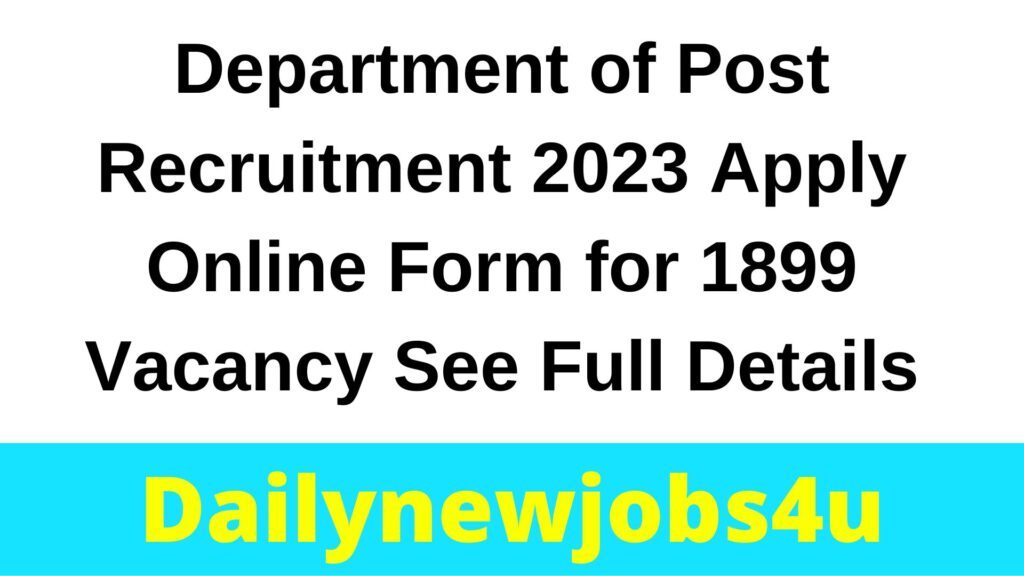 Department of Post Recruitment 2023 Apply Online Form for 1899 Vacancy | See Full Details