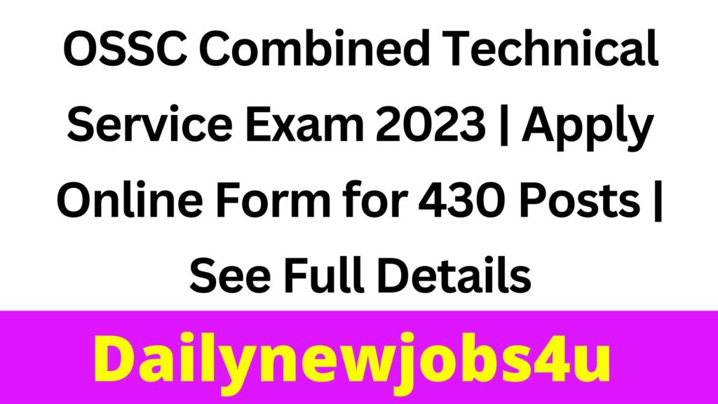 OSSC Combined Technical Service Exam 2023 | Apply Online Form for 430 Posts | See Full Details