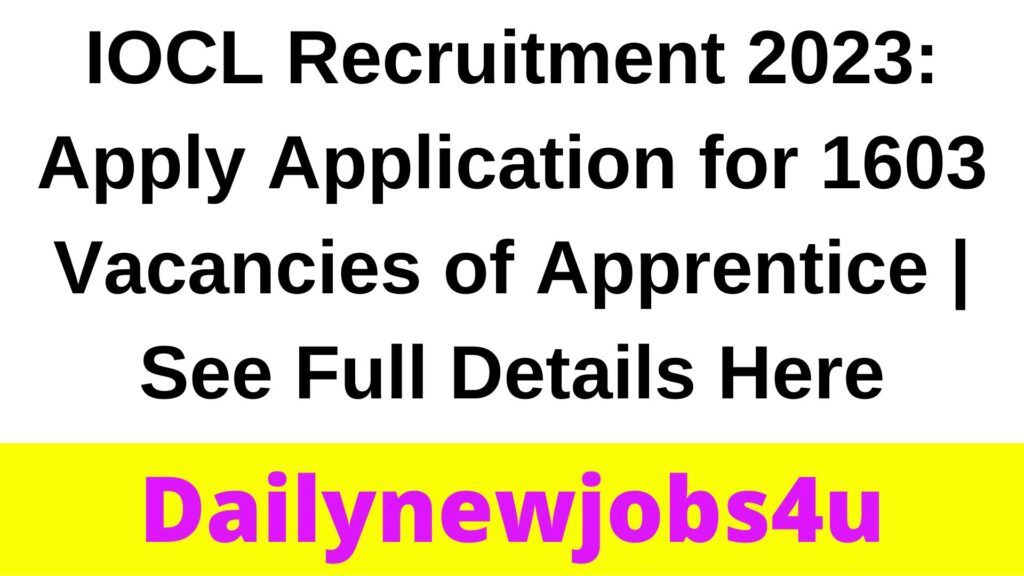 IOCL Recruitment 2023: Apply Application for 1603 Vacancies of Apprentice | See Full Details Here