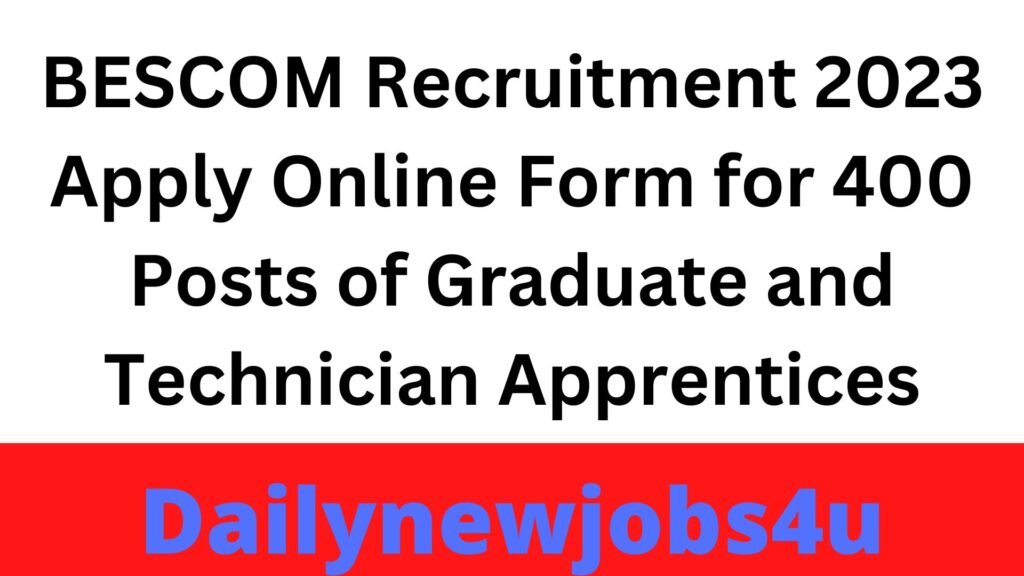 BESCOM Recruitment 2023: Apply Online Form for 400 Posts of Graduate and Technician Apprentices | See Full Details