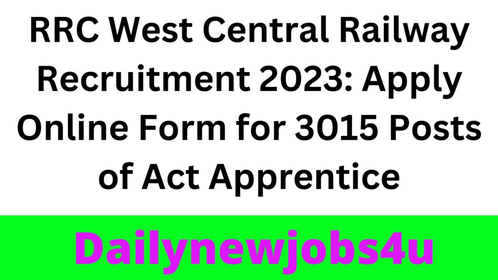 RRC West Central Railway Recruitment 2023: Apply Online Form for 3015 Posts of Act Apprentice | See Full Details