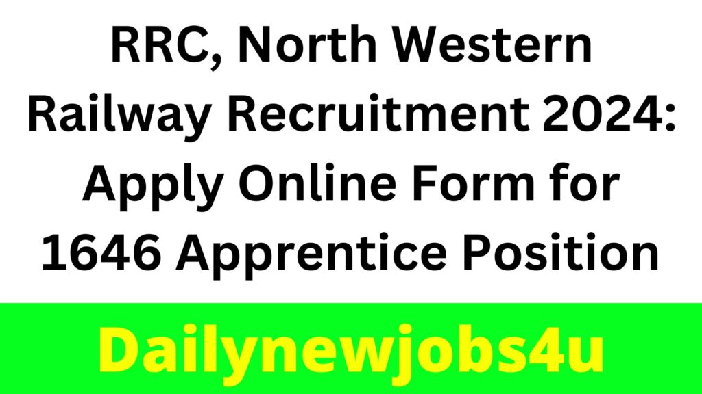 RRC, North Western Railway Recruitment 2024: Apply Online Form for 1646 Apprentice Positions | See Full Details