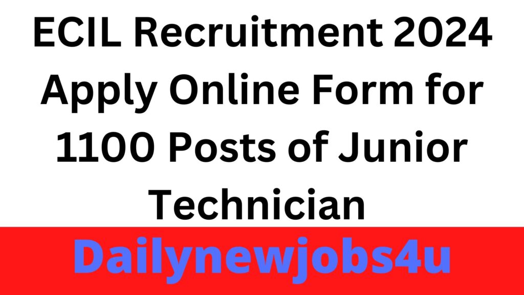 ECIL Recruitment 2024 | Apply Online Form for 1100 Posts of Junior Technician | See Full Details Here