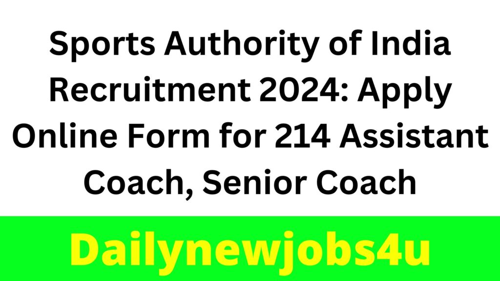 Sports Authority of India Recruitment 2024: Apply Online Form for 214 Assistant Coach, Senior Coach, and Other Posts | See Full Details
