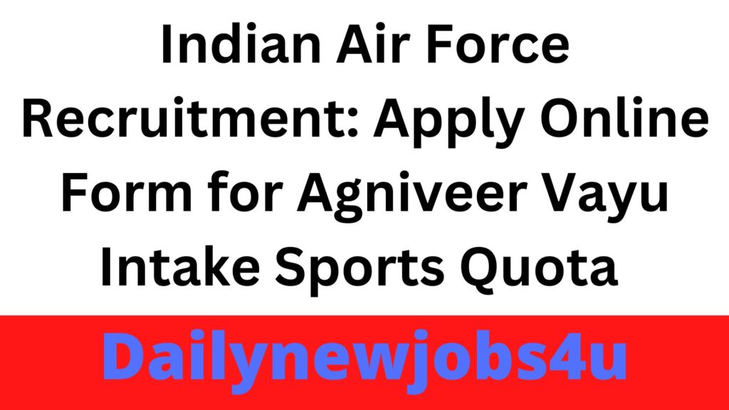 Indian Air Force Recruitment: Apply Online Form for Agniveer Vayu Intake Sports Quota | See Full Details