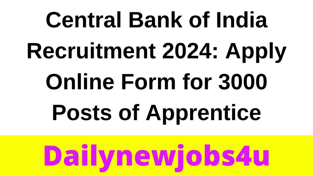 Central Bank of India Recruitment 2024: Apply Online Form for 3000 Posts of Apprentice | See Full Details