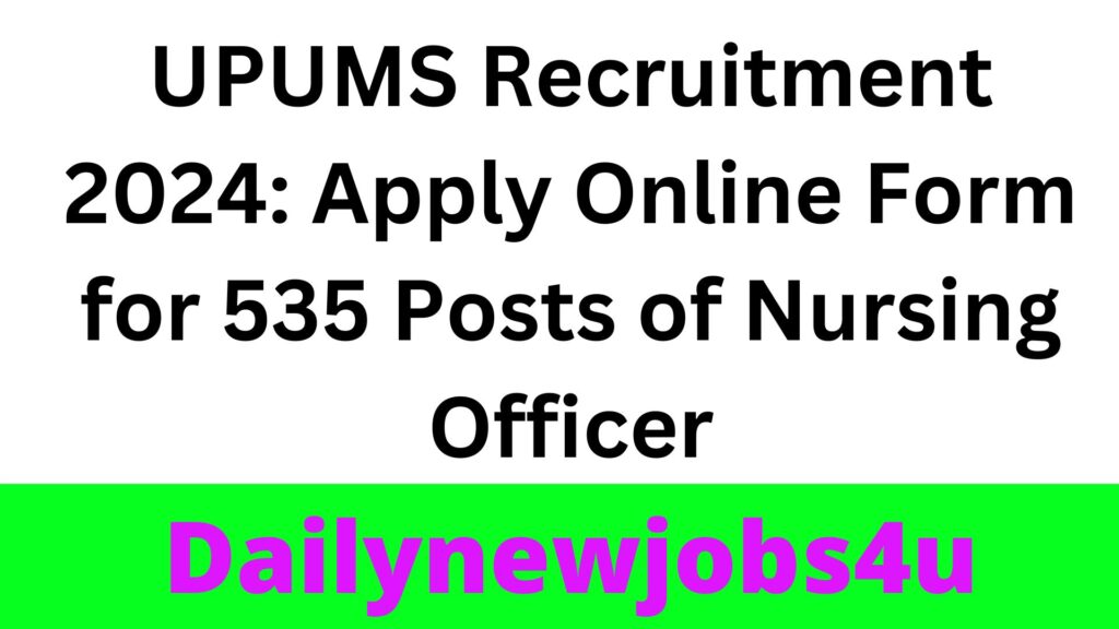 UPUMS Recruitment 2024: Apply Online Form for 535 Posts of Nursing Officer | See Full Notification