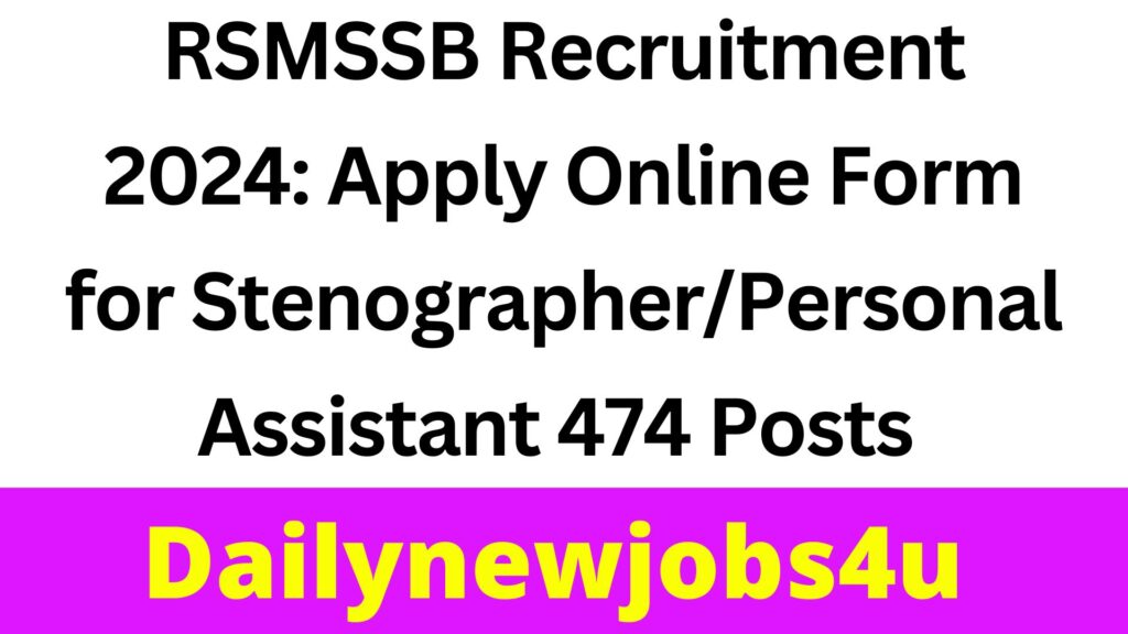 RSMSSB Recruitment 2024: Apply Online Form for Stenographer/Personal Assistant 474 Posts | See Full Details