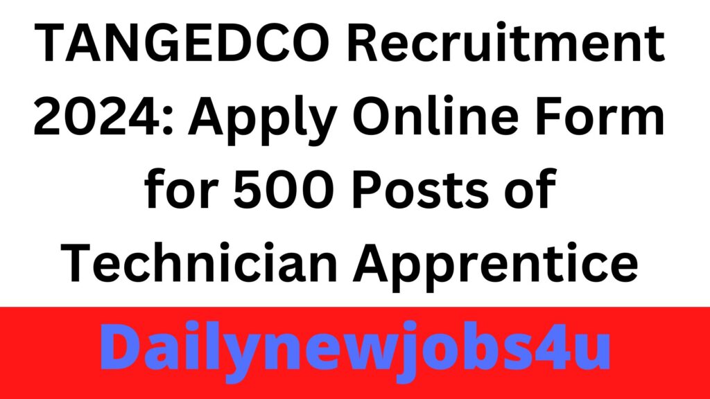 TANGEDCO Recruitment 2024: Apply Online Form for 500 Posts of Technician Apprentice | See full details here