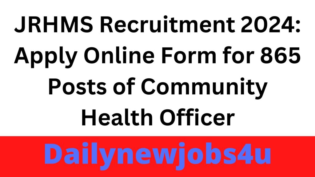 JRHMS Recruitment 2024: Apply Online Form for 865 Posts of Community Health Officer | See Full Details