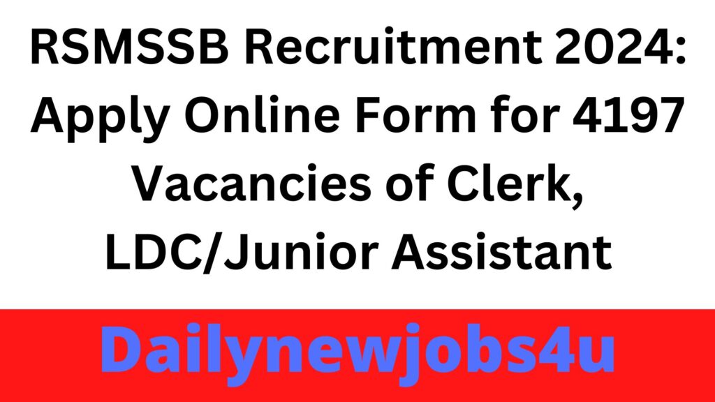 RSMSSB Recruitment 2024: Apply Online Form for 4197 Vacancies of Clerk, LDC/Junior Assistant | See Full Details
