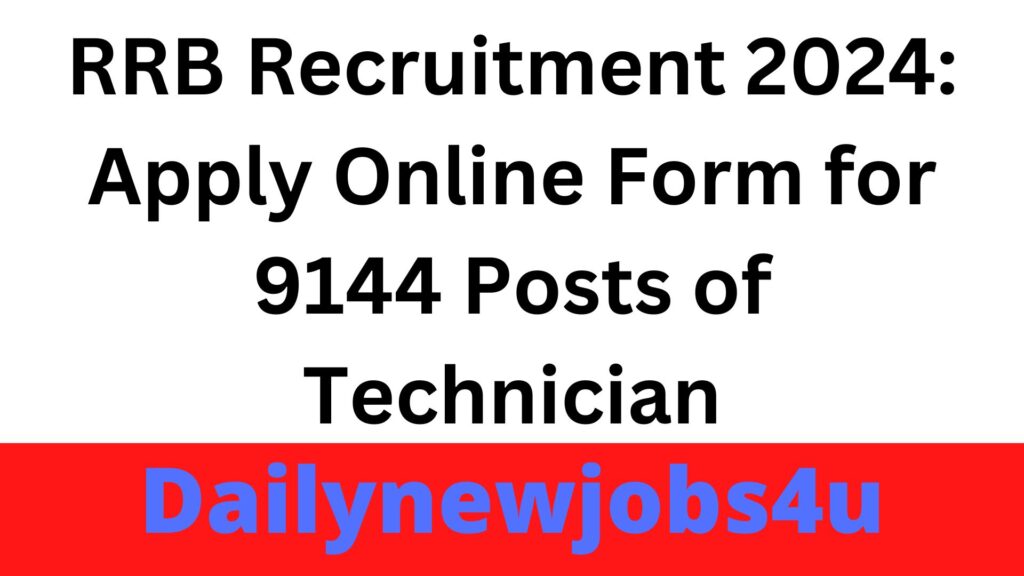 RRB Recruitment 2024: Apply Online Form for 9144 Posts of Technician | See Full Details