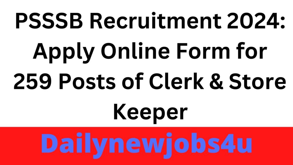 PSSSB Recruitment 2024: Apply Online Form for 259 Posts of Clerk & Store Keeper | See Full Details