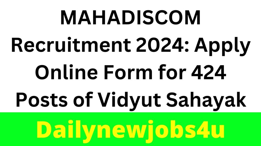 MAHADISCOM Recruitment 2024: Apply Online Form for 424 Posts of Vidyut Sahayak | See Full Details