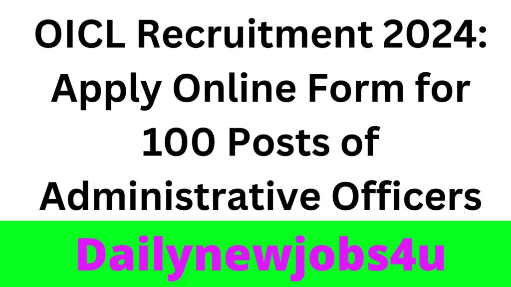 OICL Recruitment 2024: Apply Online Form for 100 Posts of Administrative Officers | See Full Details