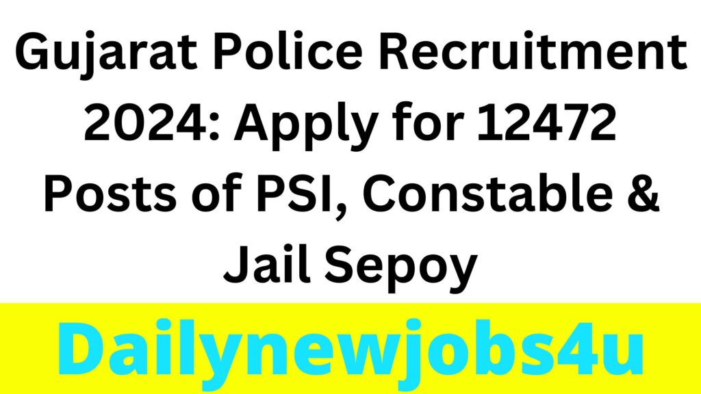 Gujarat Police Recruitment 2024: Apply for 12472 Posts of PSI, Constable & Jail Sepoy | See Full Details Pdf