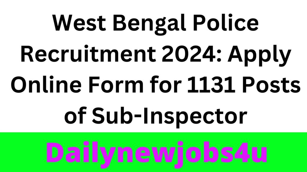 West Bengal Police Recruitment 2024: Apply Online Form for 1131 Posts of Sub-Inspector | See Full Details