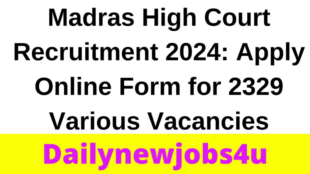 Madras High Court Recruitment 2024: Apply Online Form for 2329 Various Vacancies | See Full Notification
