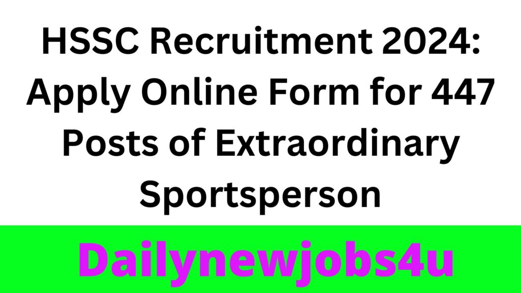 HSSC Recruitment 2024: Apply Online Form for 447 Posts of Extraordinary Sportsperson | See Full Details