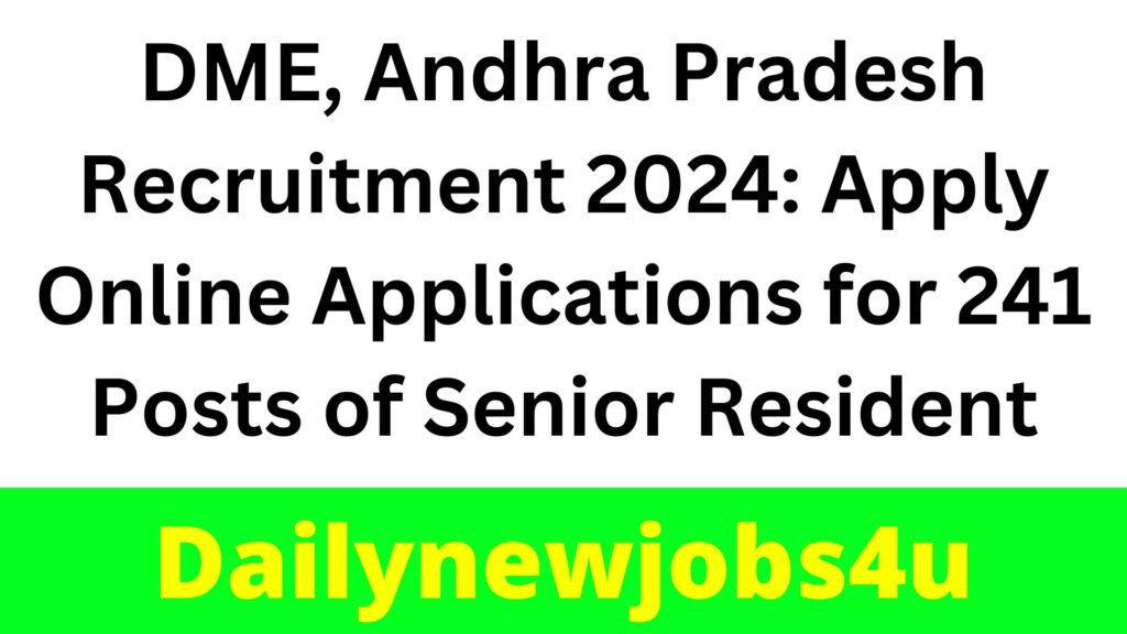 DME, Andhra Pradesh Recruitment 2024: Apply Online Applications for 241 Posts of Senior Resident | See Full Notification