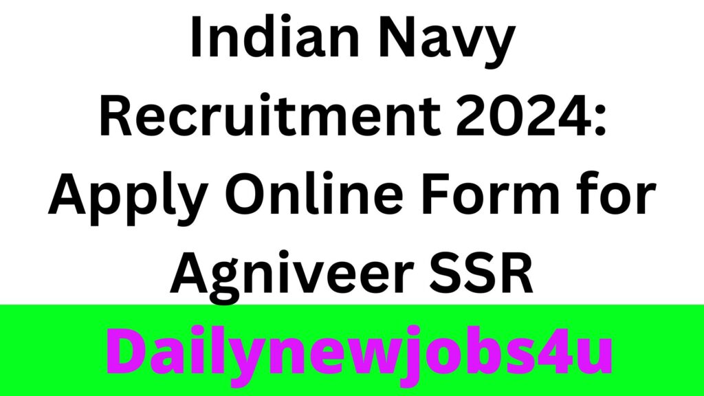 Indian Navy Recruitment 2024: Apply Online Form for Agniveer SSR | See Full Notification