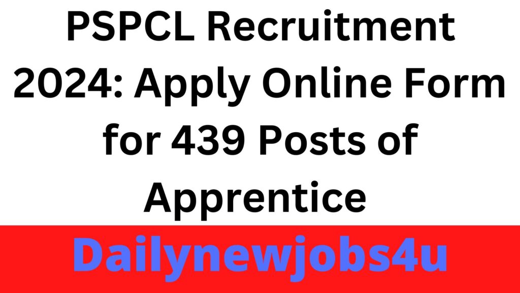 PSPCL Recruitment 2024: Apply Online Form for 439 Posts of Apprentice | See Full Details