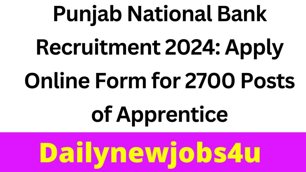Punjab National Bank Recruitment 2024: Apply Online Form for 2700 Posts of Apprentice | See Full Details